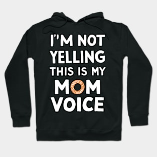 I'm not yelling this is my mom voice Hoodie